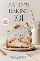Sally's Baking 101: Foolproof Recipes from Easy to Advanced