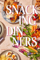 Snacking Dinners by Georgia Freedman