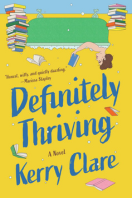 Definitely Thriving: A Novel by Kerry Clare