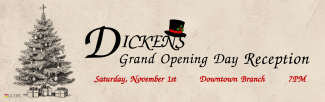 Dicken's Grand Opening Reception November 1st at the Downtown Branch at 7pm